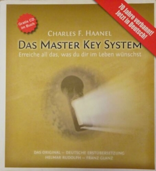 Das Master Key System - Erreiche all das, was du dir im Leben wünscht von Charles F. Haanel